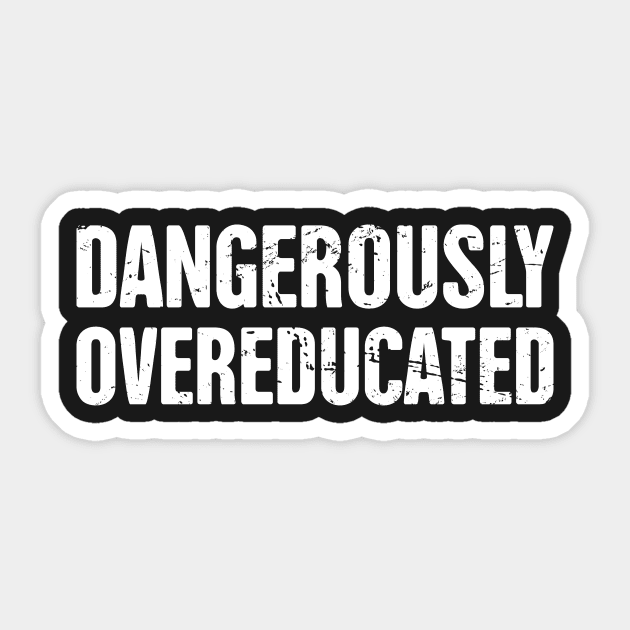 Dangerously Overeducated – Funny PhD Design Sticker by MeatMan